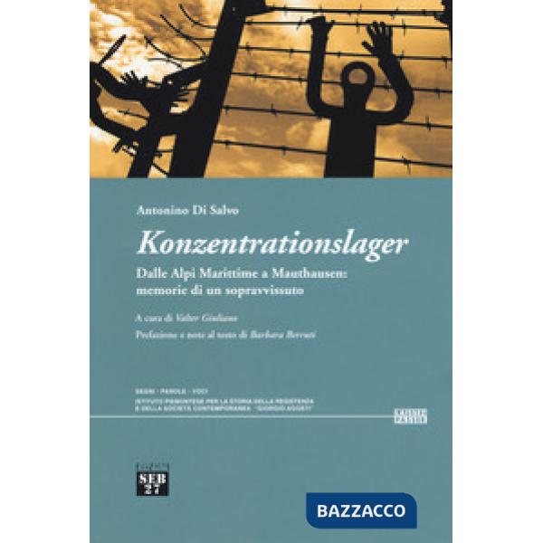 Konzentrationslager. Dalle Alpi Marittime a Mauthausen: memorie di un sopravviss