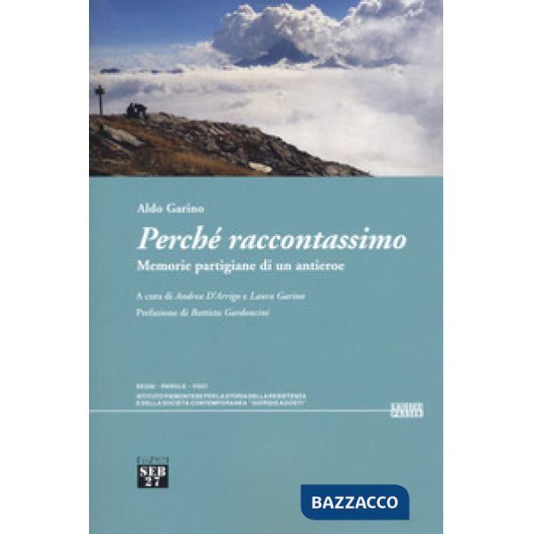 Perché raccontassimo. Memorie partigiane di un antieroe