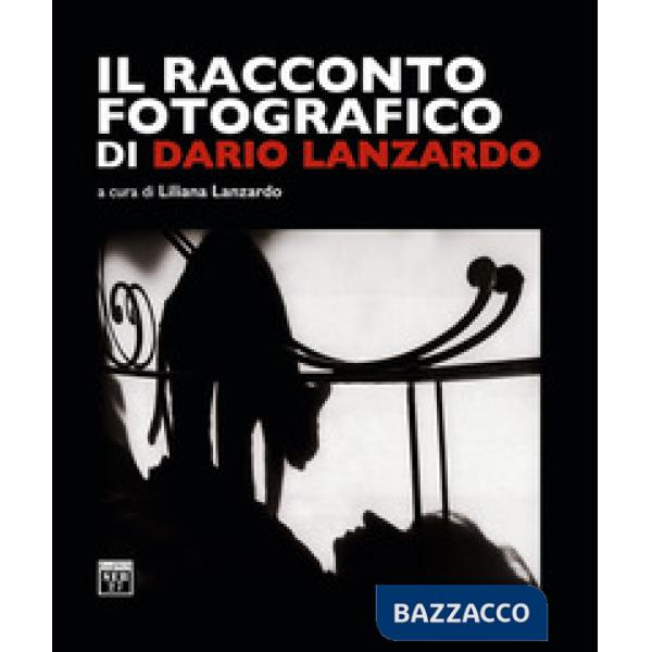 Racconto fotografico di Dario Lanzardo. Ediz. a colori (Il)