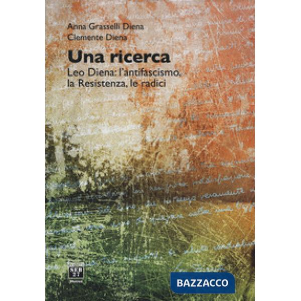 Ricerca. Leo Diena: l'antifascismo, la Resistenza, le radici (Una)