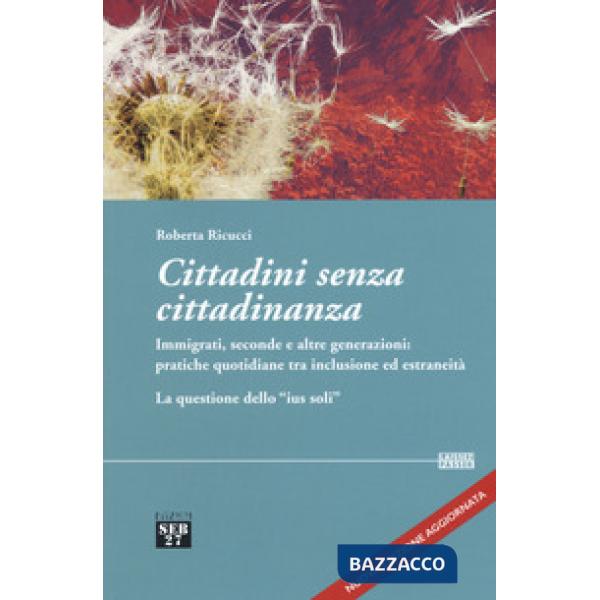 Cittadini senza cittadinanza. Immigrati, seconde e altre generazioni: pratiche quotidiane tra inclusione ed estreneità. La quest