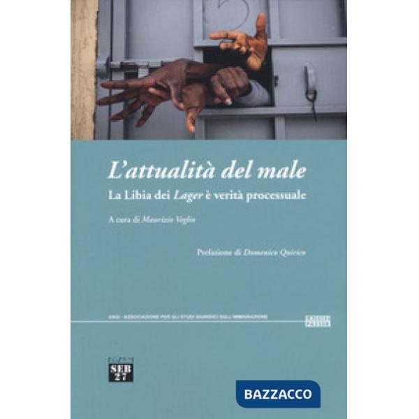 Attualità del male. La Libia dei «Lager» è verità processuale (L')