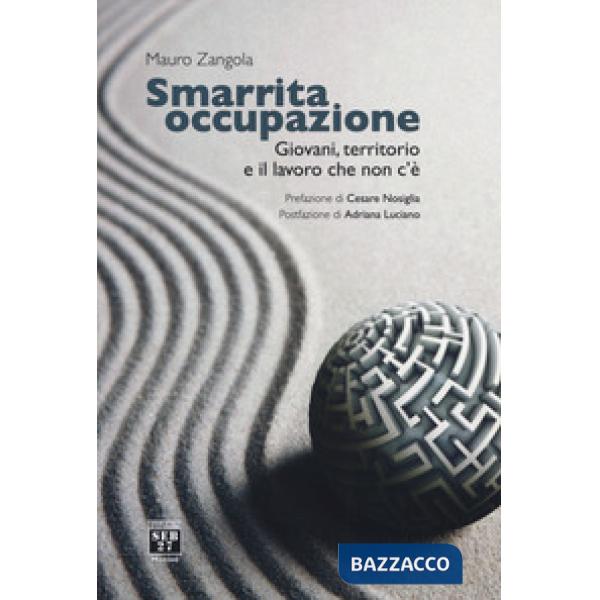 Smarrita occupazione. Giovani, territorio e il lavoro che non c'è