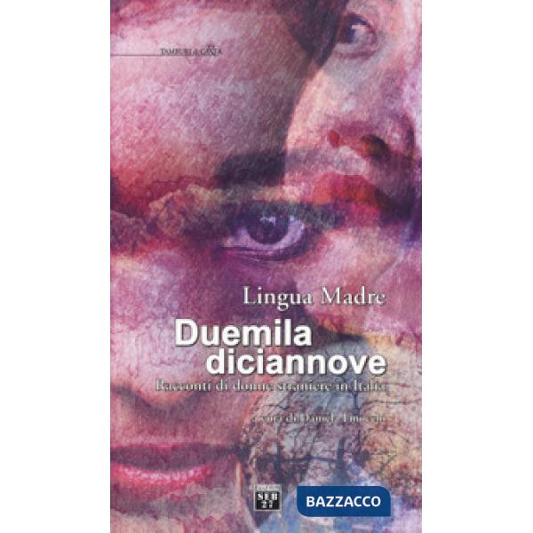 Lingua madre duemiladiciannove. Racconti di donne straniere in Italia