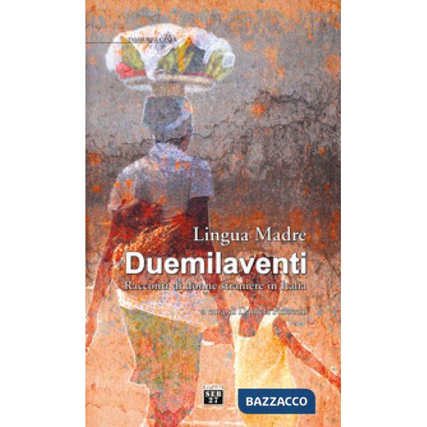 Lingua madre Duemilaventi. Racconti di donne straniere in Italia