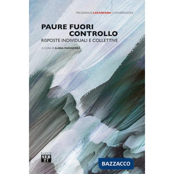 Paure fuori controllo. Risposte individuali e collettive