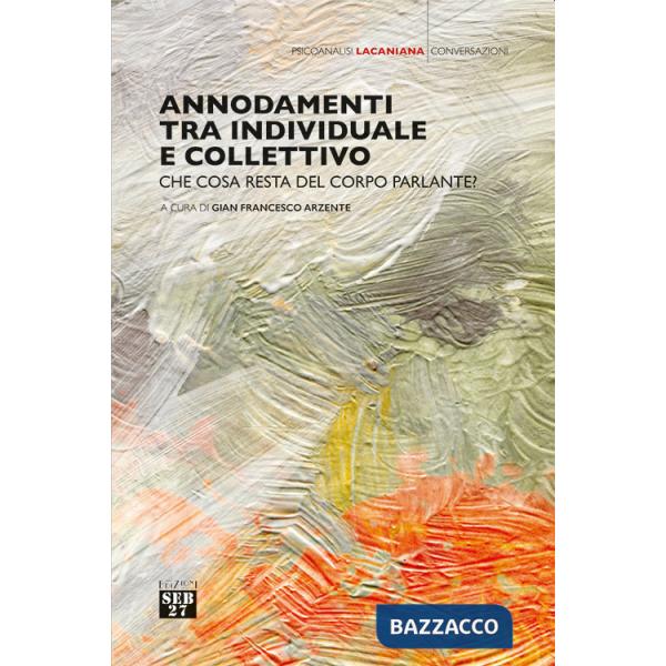 Annodamenti tra individuale e collettivo. Che cosa resta del corpo parlante?