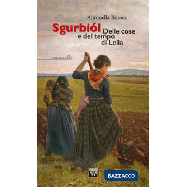 Sgurbiol. Delle cose e del tempo di Lelia