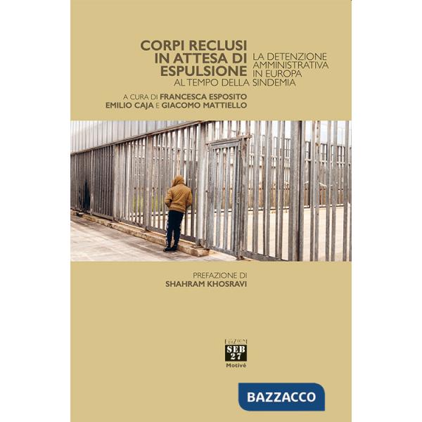 Corpi reclusi in attesa di espulsione. La detenzione amministrativa in Europa al tempo della sindemia