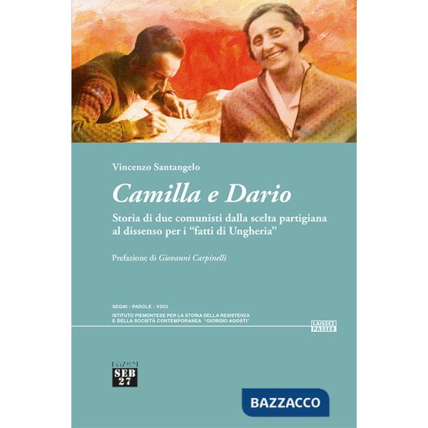 Camilla e Dario. Storia di due comunisti dalla scelta partigiana al dissenso per i «fatti di Ungheria»