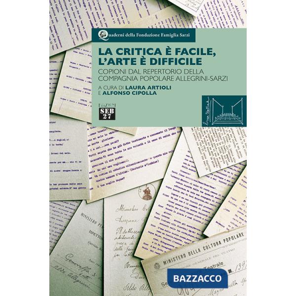 Critica è facile, l'arte è difficile. Copioni dal repertorio della compagnia popolare Allegrini-Sarzi (La)