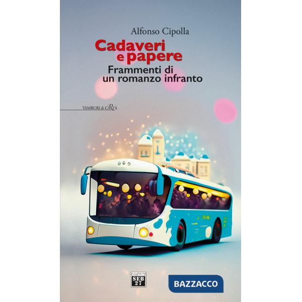 Cadaveri e papere. Frammenti di un romanzo infranto