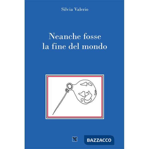 Neanche fosse la fine del mondo