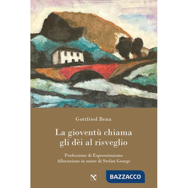 Gioventù chiama gli dèi al risveglio. Professione di espressionismo. Allocuzione in onore di Stefan George (La)
