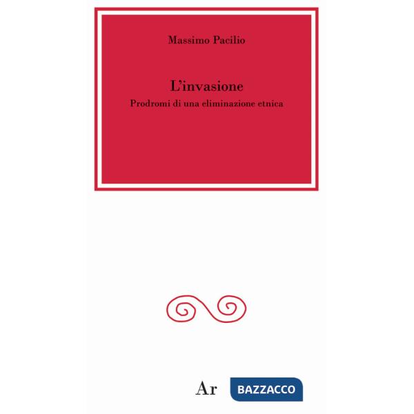 Invasione. Prodromi di una eliminazione etnica (L')