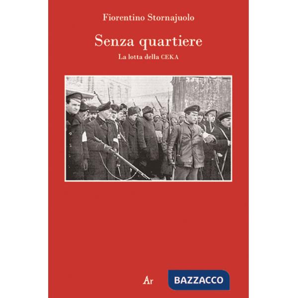 Senza quartiere. La lotta della CEKA