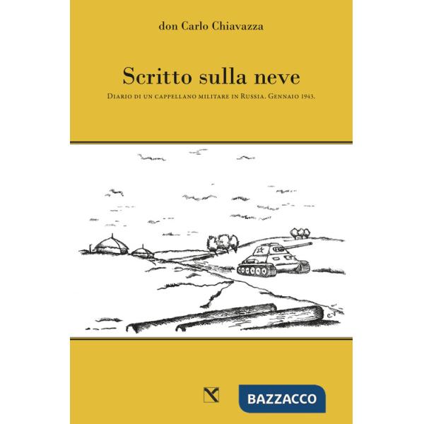 Scritto sulla neve. Diario di un cappellano militare in Russia. Gennaio 1943