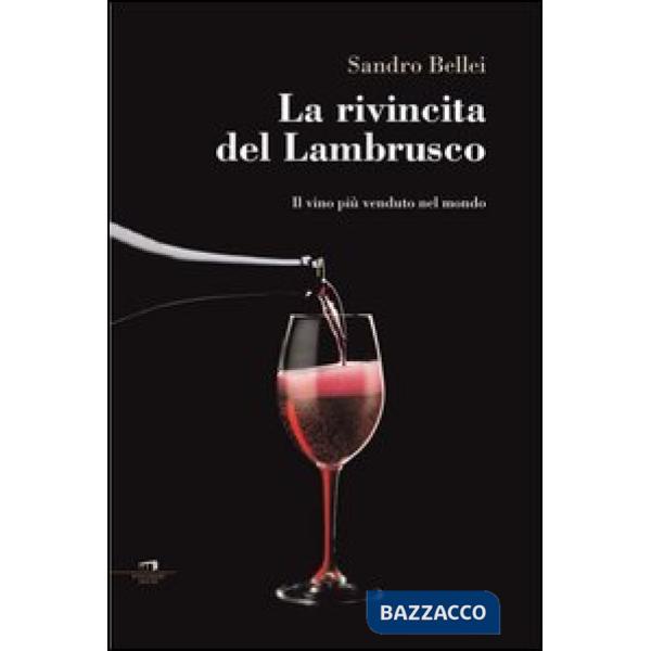 Rivincita del Lambrusco. Il vino più venduto nel mondo (La)