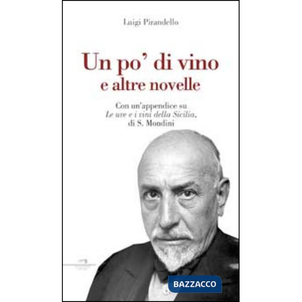 Po' di vino e altre novelle. Con un'appendice su «Le uve e i vini della Sicilia» di S. Mondini (Un)
