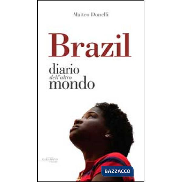 Brazil. Diario dall'altro mondo