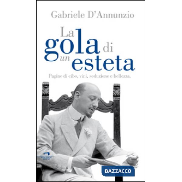 Gola di un esteta. Pagine di cibo, vini, seduzione e bellezza (La)