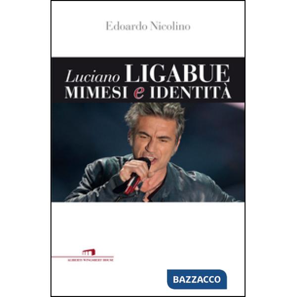 Luciano Ligabue. Mimesi e identità
