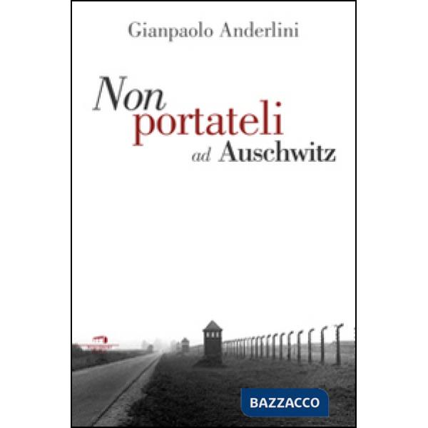 Per favore non portateli ad Auschwitz