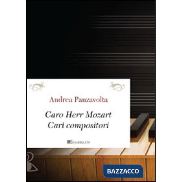 Caro Herr Mozart. Cari compositori