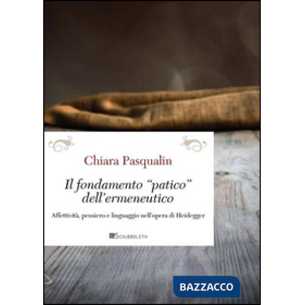 Fondamento «patico» dell'ermeneutico. Affettività, pensiero e linguaggio nell'op
