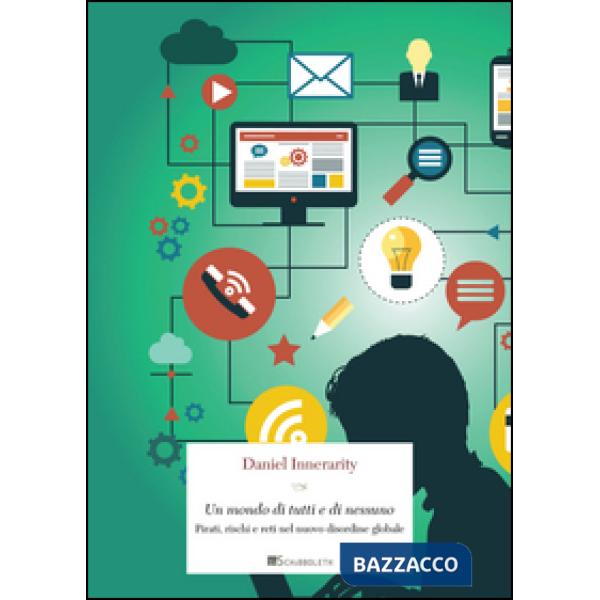 Mondo di tutti e di nessuno. Pirati, rischi e reti nel nuovo disordine globale (Un)