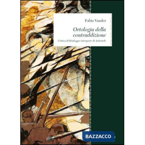 Ortologia della contraddizione. Critica di Heidegger interprete di Aristotele