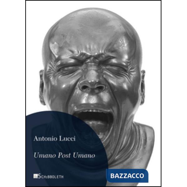 Umano post umano. Immagini dalla fine della storia