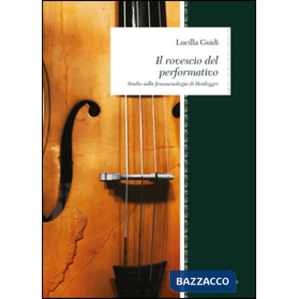 Rovescio del performativo. Studio sulla fenomenologia di Heidegger (Il)