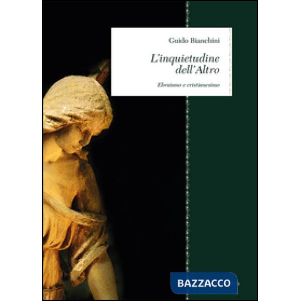 Inquietudine dell'altro. Ebraismo e cristianesimo (L')