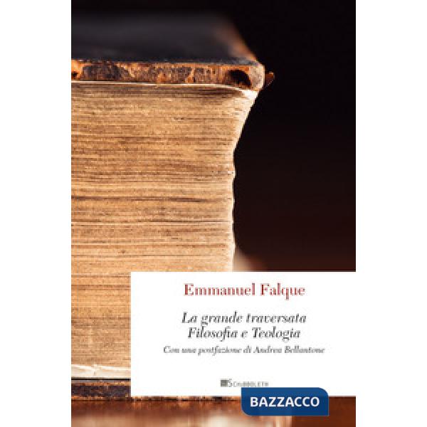 Grande traversata. Filosofia e teologia. Nuova ediz. (La)