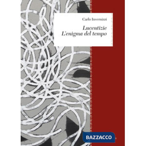 Lucentizie. L'enigma del tempo. Nuova ediz.