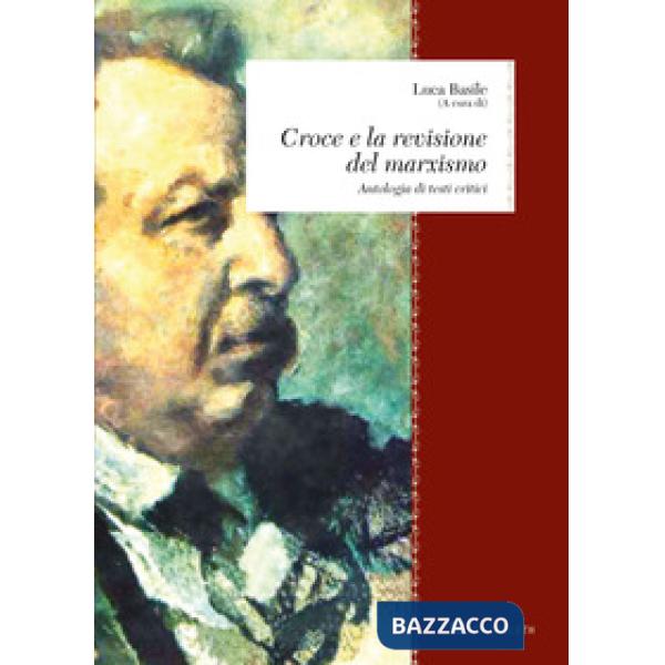 Croce e la revisione del marxismo. Antologia di testi critici