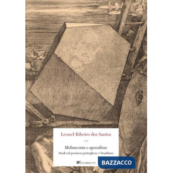 Melanconia e apocalisse. Studi sul pensiero portoghese e brasiliano