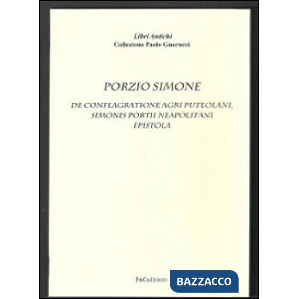 De conflagratione agri puteolani. Simonis Portii neapolitani epistola (rist. anast. Florentiae Torrentino, 1551)