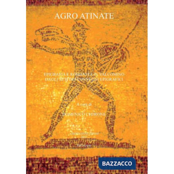 Agro atinate. Epigrafia e romanità in Valcomino dagli atti dei convegni epigrafici