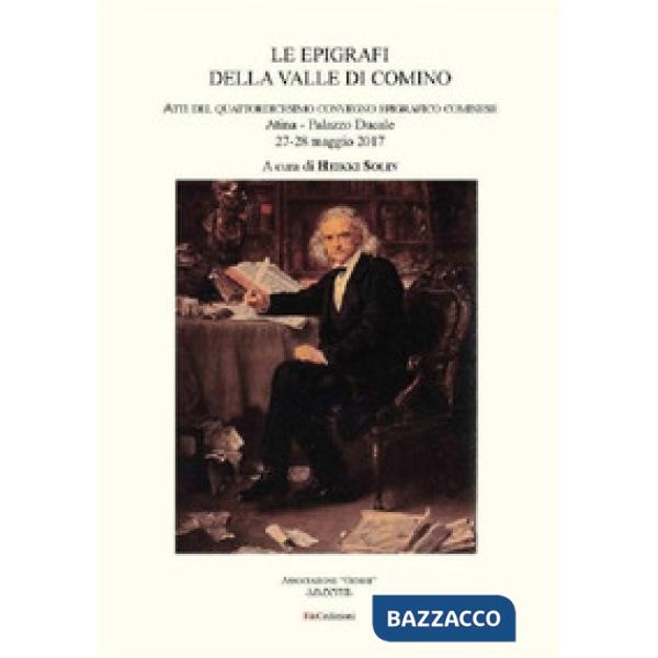 Epigrafi della Valle di Comino. Atti del 14° Convegno epigrafico cominese (Atina, 27-28 maggio 2017) (Le)