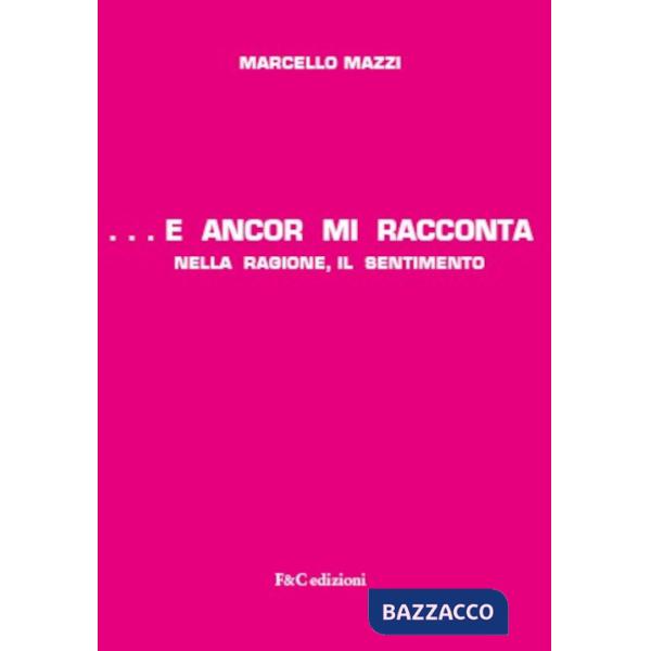 ...e ancor mi racconta nella ragione, il sentimento