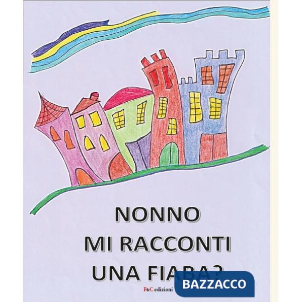 Nonno mi racconti una fiaba? Ediz. a colori