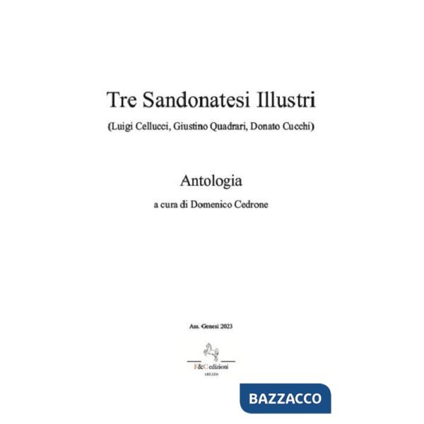 Tre Sandonatesi illustri. (Luigi Cellucci, Giustino Quadrari, Donato Cucchi). Antologia