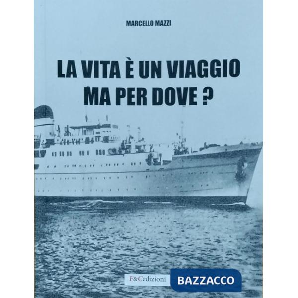 Vita è un viaggio ma per dove? (La)