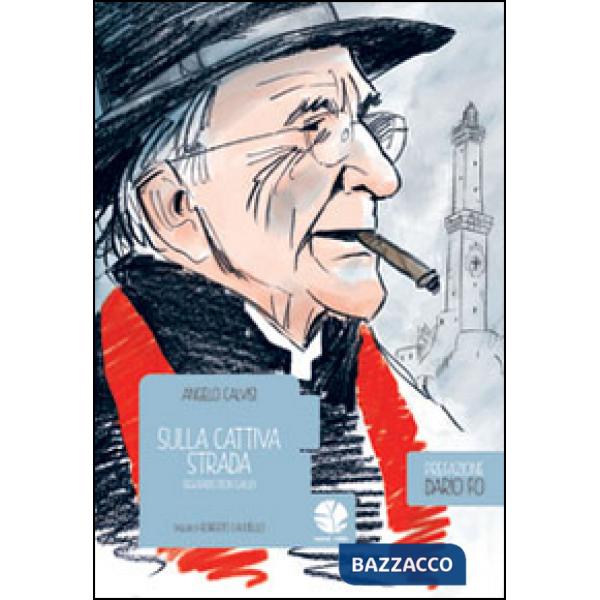 Sulla cattiva strada. Seguendo Don Gallo