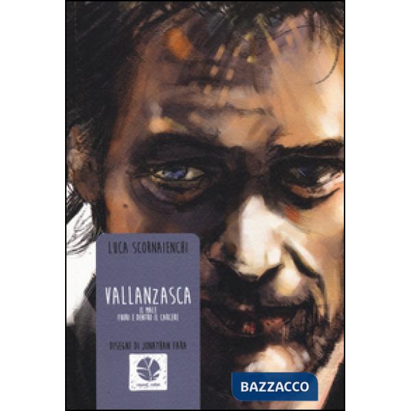 Vallanzasca. Il male fuori e dentro al carcere