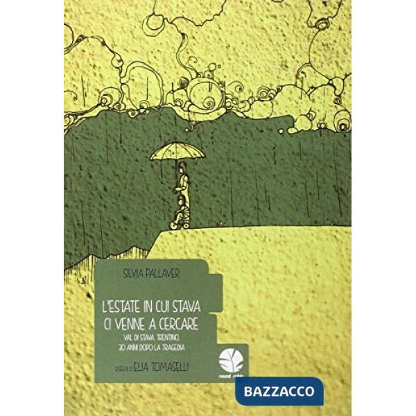 Estate in cui Stava ci venne a cercare. Val di Stava, Trentino, 30 anni dopo la 