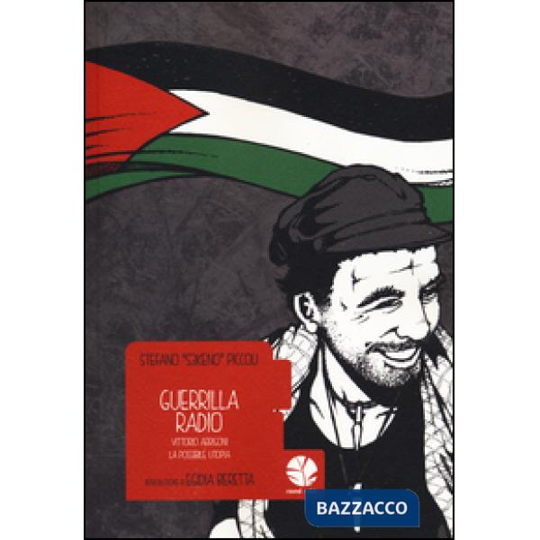 Guerrilla Radio. Vittorio Arrigoni, la possibile utopia