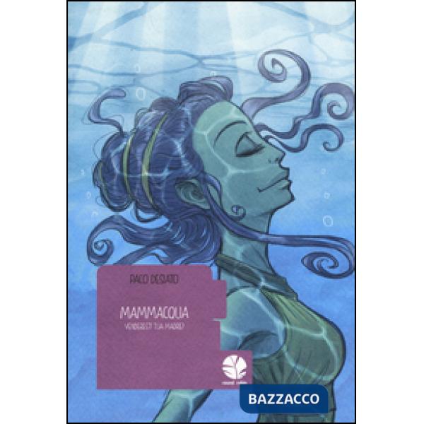 Mammacqua. Venderesti tua madre?